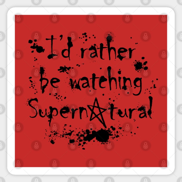 I'd Rather Be Watching Supernatural Sticker by Roy J Designs